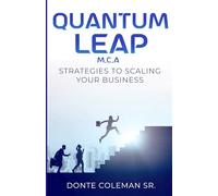 Quantum Leap M.C.A Strategies to Scaling Your Business