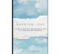 Quantum Leap:: Unlock Radical Breakthroughs & Accelerated Growth