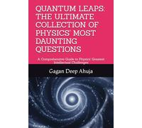 QUANTUM LEAPS: THE ULTIMATE COLLECTION OF PHYSICS' MOST DAUNTING QUESTIONS: A Comprehensive Guide to Physics' Greatest Intellectual Challenges