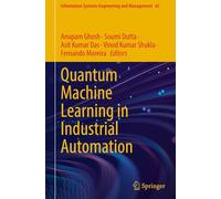 Quantum Machine Learning in Industrial Automation: 65 (Information Systems Engineering and Management, 65)