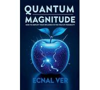 Quantum Magnitude: How to Amplify Your Influence in the Field of Possibility