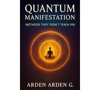 Quantum Manifestation: Methods They Didn’t Teach You