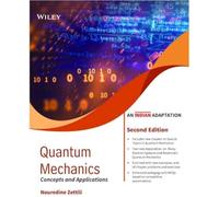 QUANTUM MECHANICS CONCEPTS AND APPLICATIONS: AN INDIAN ADAPTATION, 2ND EDITION