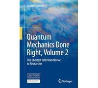 Quantum Mechanics Done Right, Volume 2: The Shortest Path from Novice to Researcher