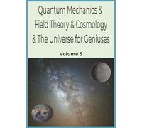 Quantum Mechanics & Field Theory & Cosmology and the Universe for Geniuses: Volume 5 (Genius Mind Puzzle Series by LLPuzzleBooks©2026)