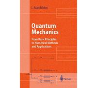 Quantum Mechanics: From Basic Principles to Numerical Methods and Applications (Advanced Texts in Physics)