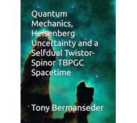 Quantum Mechanics, Heisenberg Uncertainty and a Selfdual Twistor-Spinor TBPGC Spacetime