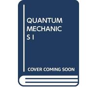QUANTUM MECHANICS I
