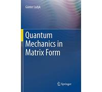 Quantum Mechanics in Matrix Form (Undergraduate Lecture Notes in Physics)