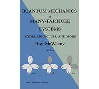 Quantum mechanics of many-particle systems: - atoms, molecules - and more (Basic Books in Science)