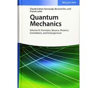 Quantum Mechanics Volume 3: Fermions Bosons Photons Correlations And E