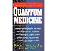 Quantum Medicine: A Guide to the New Medicine of the 21st Century