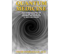 Quantum Medicine: True Stories Involving the Use of Time Travel in the Treatment and Prevention of Death and Disease
