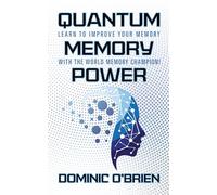 Quantum Memory Power: Learn to Improve Your Memory With the World Memory Champion!