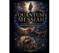 Quantum Messiah: Exploring the Intersection of Christianity and Quantum Physics