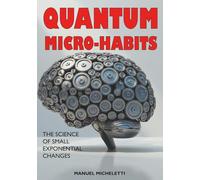 Quantum Micro-Habits: The Science of Small Exponential Changes
