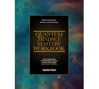 Quantum Mindset Mastery Workbook: Welcome to your Power. Welcome to your life by design. (The Mindset Series)