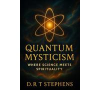 Quantum Mysticism: Where Science Meets Spirituality
