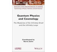 Quantum Physics and Cosmology: The Mysteries of the Infinitely Small and the Infinitely Large (ISTE Invoiced)