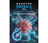 QUANTUM PHYSICS And Quantum Medicine: A Systemic Review and Meta-Analysis of Understanding and Recognizing Diseases Utilizing Quantum Physics and Quantum Medicine