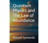 Quantum Physics and The Law of Abundance: 1 (Quantum Physics and The Law of Abundance / The Hidden Treasures Are Within / Find Your Highest Joy)