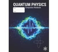 Quantum Physics Composition Notebook: College Ruled Paper for Mechanics & Theoretical Math | 8.5 x 11 inches, 120 pages