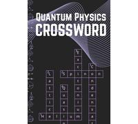 Quantum Physics Crossword Puzzles: A Fun and Challenging Puzzle Book for Science Lovers