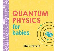 Quantum Physics for Babies: 1 (Baby University): 0