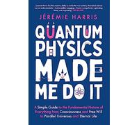Quantum Physics Made Me Do It