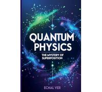 Quantum Physics: The Mystery of Superposition (Quantum Potential)