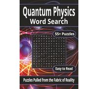 Quantum Physics Word Search Puzzle Book: Easy to Read Word Searches About Physics and Quantum Mechanics - 55+ Puzzles for Relaxation, Trips, and Leisure Time - 6x9 inches, 116 pages