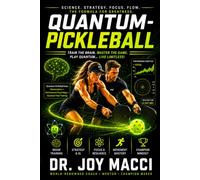QUANTUM-PICKLEBALL: TRAIN THE BRAIN. MASTER THE GAME. PLAY QUANTUM...LIVE LIMITLESS!