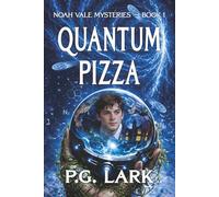 Quantum Pizza: A Noah Vale Mystery: A smart, funny, high-concept YA science fiction mystery about a boy with impossible powers and a universe behaving strangely around him.: 1