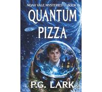 Quantum Pizza: A Smart, Funny YA Sci-Fi Mystery (Noah Vale Mysteries)