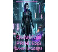 QUANTUM PRINCESS: The Bounty Hunter, The Thought Field & the Quantum Quest: 1 (PRINCESS MISTRESS CHRONICLES)