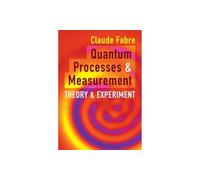 Quantum Processes and Measurement: Theory and Experiment – Cambridge University Press