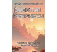 Quantum Prophecy: 2 (Guardians of the Future Saga)