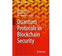 Quantum Protocols in Blockchain Security (Blockchain Technologies)