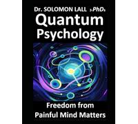 Quantum Psychology: Freedom from Painful Mind Matters