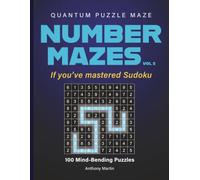 Quantum Puzzle Maze: 100 Mind-Bending Number Mazes for Adults - A New Logic Puzzle for Sudoku Lovers, with Full Solutions
