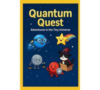 Quantum Quest: Adventures in the Tiny Universe