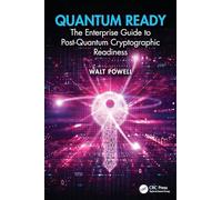 Quantum Ready: The Enterprise Guide to Post-Quantum Cryptographic Readiness