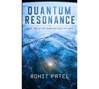 Quantum Resonance: A Sci-Fi Thriller of Time, Memory, and the Future of Humanity (Quantum - Sci-Fi)