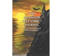 Quantum Self-Care: A Guided Journal to Rewire Your Mind, Regulate Your Nervous System & Raise Your Vibration: A 21-Day Journey to Cultivate Radiant ... Reflection, Intention & Energetic Alignment