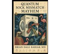 Quantum Sock Mismatch Mayhem (The Absurd Quantum Chronicles)
