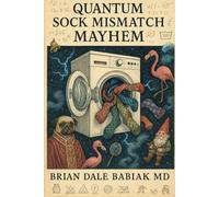 Quantum Sock Mismatch Mayhem (The Absurd Quantum Chronicles)