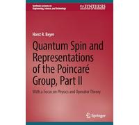 Quantum Spin and Representations of the Poincaré Group, Part II: With a Focus on Physics and Operator Theory (Synthesis Lectures on Engineering, Science, and Technology)