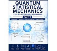 Quantum Statistical Mechanics Step-by-Step Problem Workbook - Part 1: Guided Problems in Ensembles, Density Matrices, and Bose-Einstein and Fermi-Dirac Statistics