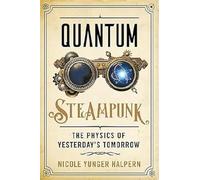 Quantum Steampunk: The Physics of Yesterday's Tomorrow