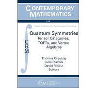 Quantum Symmetries: Tensor Categories, TQFTs, and Vertex Algebras (Contemporary Mathematics)